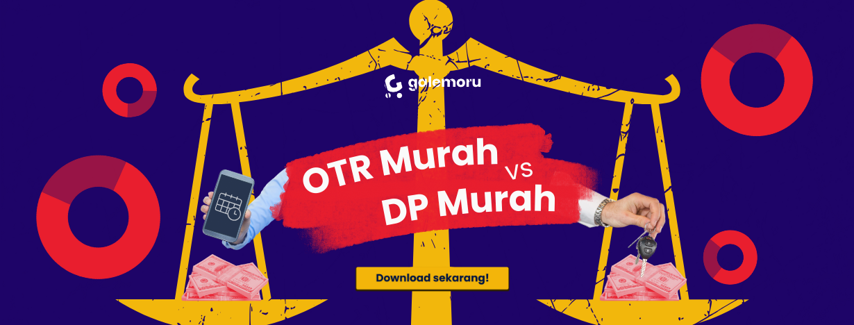 OTR Murah vs DP Murah: Pilih yang mana?